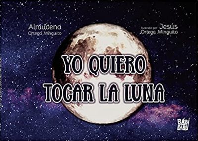 Portada del cuento Yo Quiero Tocar la Luna, de Almudena Ortega